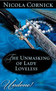 бесплатно читать книгу The Unmasking of Lady Loveless автора Nicola Cornick