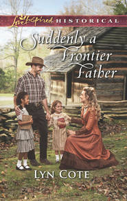 бесплатно читать книгу Suddenly A Frontier Father автора Lyn Cote