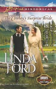 бесплатно читать книгу The Cowboy's Surprise Bride автора Linda Ford
