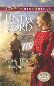 бесплатно читать книгу Wagon Train Reunion автора Linda Ford