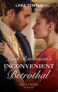 бесплатно читать книгу Lord Ravenscar's Inconvenient Betrothal автора Lara Temple