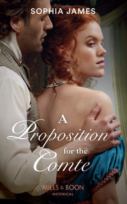 бесплатно читать книгу A Proposition For The Comte автора Sophia James