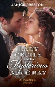 бесплатно читать книгу Lady Cecily And The Mysterious Mr Gray автора Janice Preston