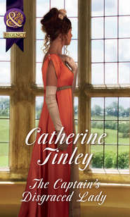 бесплатно читать книгу The Captain's Disgraced Lady автора Catherine Tinley