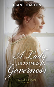 бесплатно читать книгу A Lady Becomes A Governess автора Diane Gaston