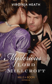 бесплатно читать книгу The Mysterious Lord Millcroft автора Virginia Heath