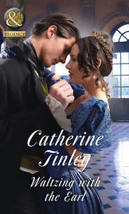 бесплатно читать книгу Waltzing With The Earl автора Catherine Tinley