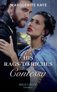 бесплатно читать книгу His Rags-To-Riches Contessa автора Marguerite Kaye