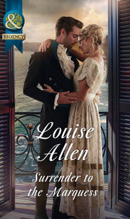 бесплатно читать книгу Surrender To The Marquess автора Louise Allen