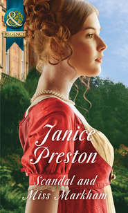 бесплатно читать книгу Scandal And Miss Markham автора Janice Preston
