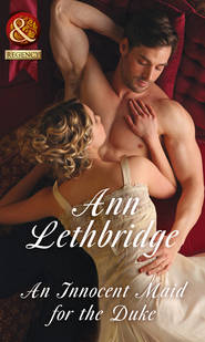 бесплатно читать книгу An Innocent Maid For The Duke автора Ann Lethbridge