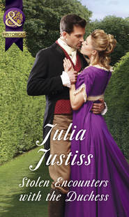 бесплатно читать книгу Stolen Encounters With The Duchess автора Julia Justiss