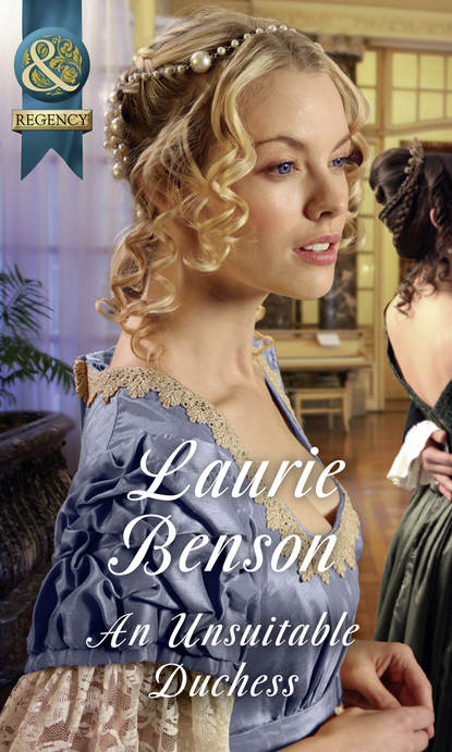 бесплатно читать книгу An Unsuitable Duchess автора Laurie Benson