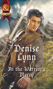 бесплатно читать книгу At The Warrior's Mercy автора Denise Lynn