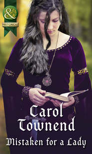 бесплатно читать книгу Mistaken For A Lady автора Carol Townend
