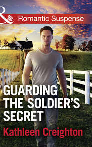 бесплатно читать книгу Guarding The Soldier's Secret автора Kathleen Creighton
