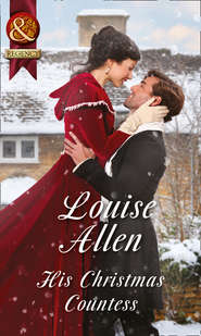 бесплатно читать книгу His Christmas Countess автора Louise Allen