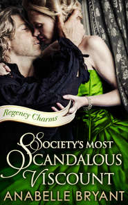 бесплатно читать книгу Society's Most Scandalous Viscount автора Anabelle Bryant