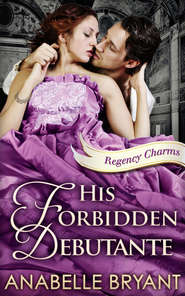 бесплатно читать книгу His Forbidden Debutante автора Anabelle Bryant
