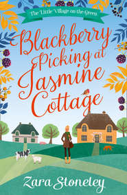 бесплатно читать книгу Blackberry Picking at Jasmine Cottage автора Zara Stoneley