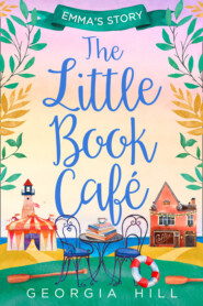 бесплатно читать книгу The Little Book Café: Emma’s Story автора Georgia Hill
