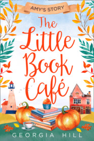 бесплатно читать книгу The Little Book Café: Amy’s Story автора Georgia Hill