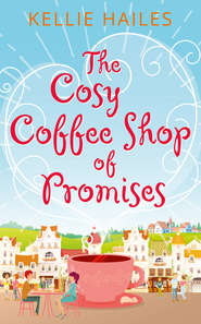 бесплатно читать книгу The Cosy Coffee Shop of Promises автора Kellie Hailes