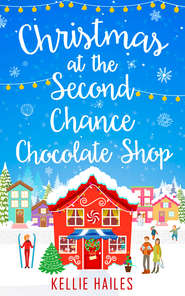 бесплатно читать книгу Christmas at the Second Chance Chocolate Shop автора Kellie Hailes