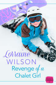 бесплатно читать книгу Revenge of a Chalet Girl: автора Lorraine Wilson