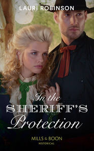 бесплатно читать книгу In The Sheriff's Protection автора Lauri Robinson