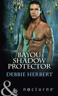 бесплатно читать книгу Bayou Shadow Protector автора Debbie Herbert