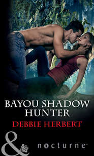 бесплатно читать книгу Bayou Shadow Hunter автора Debbie Herbert