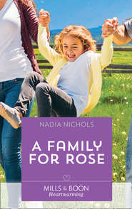 бесплатно читать книгу A Family For Rose автора Nadia Nichols