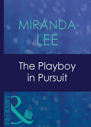 бесплатно читать книгу The Playboy In Pursuit автора Miranda Lee