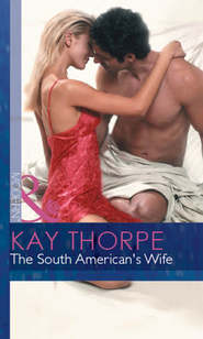 бесплатно читать книгу The South American's Wife автора Kay Thorpe