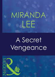 бесплатно читать книгу A Secret Vengeance автора Miranda Lee