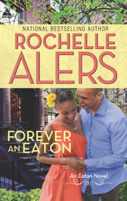 бесплатно читать книгу Forever an Eaton: Bittersweet Love автора Rochelle Alers