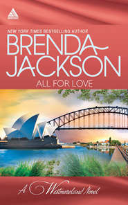 бесплатно читать книгу All for Love: What a Westmoreland Wants автора Brenda Jackson