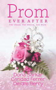 бесплатно читать книгу Prom Ever After: Haute Date / Save the Last Dance / Prom and Circumstance автора Caridad Ferrer