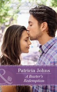 бесплатно читать книгу A Baxter's Redemption автора Patricia Johns