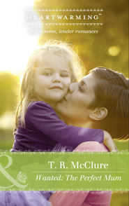 бесплатно читать книгу Wanted: The Perfect Mom автора T. McClure