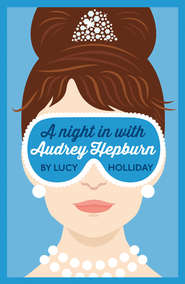 бесплатно читать книгу A Night In With Audrey Hepburn автора Lucy Holliday