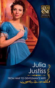 бесплатно читать книгу From Waif To Gentleman's Wife автора Julia Justiss