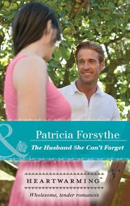 бесплатно читать книгу The Husband She Can't Forget автора Patricia Forsythe