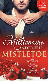 бесплатно читать книгу Millionaire Under The Mistletoe: The Playboy's Mistress / Christmas in the Billionaire's Bed / The Boss's Mistletoe Manoeuvres автора Ким Лоренс