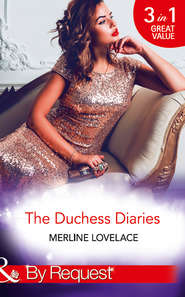бесплатно читать книгу The Duchess Diaries: The Diplomat's Pregnant Bride / Her Unforgettable Royal Lover / The Texan's Royal M.D. автора Merline Lovelace