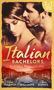 бесплатно читать книгу Italian Bachelors: Ruthless Propositions: Taming Her Italian Boss / The Uncompromising Italian / Secrets of the Playboy's Bride автора Кэтти Уильямс
