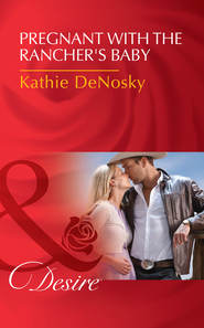 бесплатно читать книгу Pregnant With The Rancher's Baby автора Kathie DeNosky
