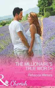 бесплатно читать книгу The Millionaire's True Worth автора Rebecca Winters