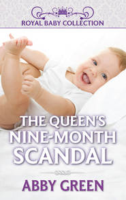 бесплатно читать книгу The Queen's Nine-Month Scandal автора Эбби Грин